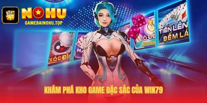 Win79 2 Kho game Win79 tổng hợp nổ hũ và game bài hấp dẫn